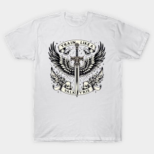 Train Like A Valkyrie T-Shirt